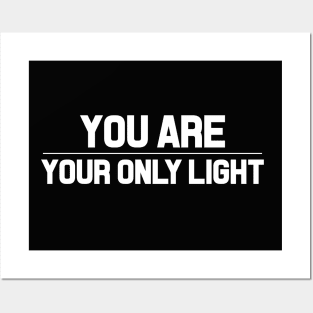 You are Your Only Light Posters and Art